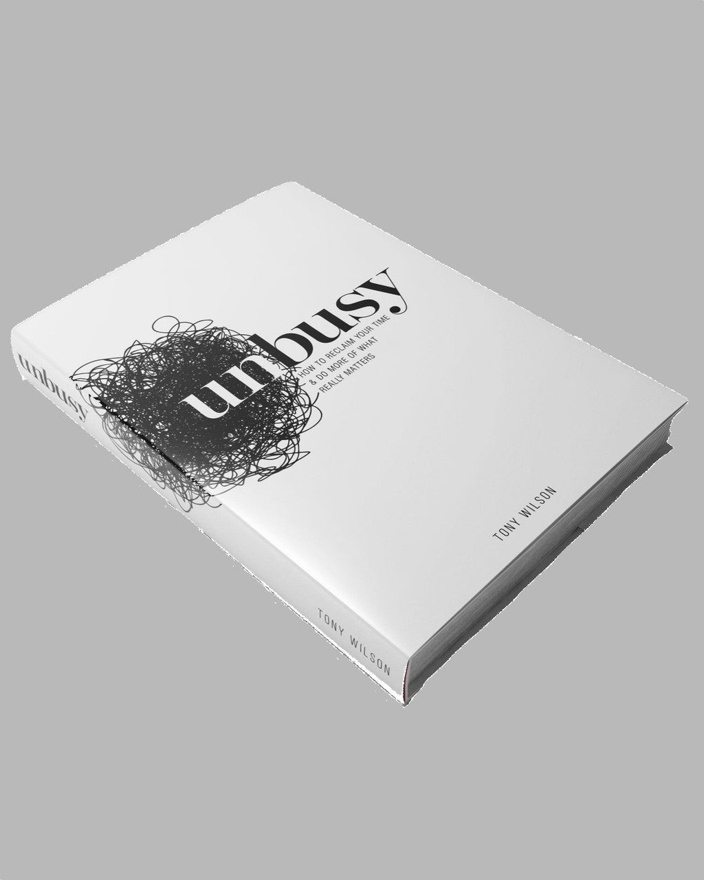 UNBUSY - how to reclaim your time and do more of what really matters